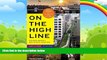 Big Deals  On the High Line: Exploring America s Most Original Urban Park (Revised Edition)  Full