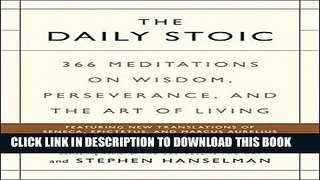 [PDF] The Daily Stoic: 366 Meditations on Wisdom, Perseverance, and the Art of Living Full Online