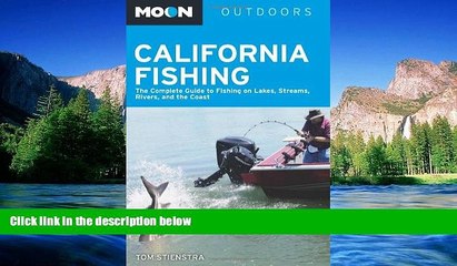 Download Video: Must Have  Moon California Fishing: The Complete Guide to Fishing on Lakes, Streams, Rivers, and