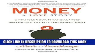 [PDF] Money, A Love Story: Untangle Your Financial Woes and Create the Life You Really Want Full