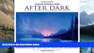 Big Deals  Glacier National Park After Dark: Sunset to Sunrise in a Beloved Montana Wilderness