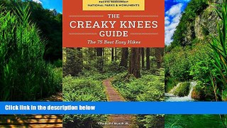 Big Deals  The Creaky Knees Guide Pacific Northwest National Parks and Monuments: The 75 Best Easy