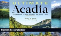 Books to Read  Ultimate Acadia: 50 Reasons to Visit Maine s National Park  Full Ebooks Best Seller