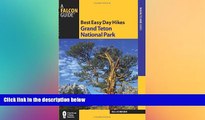 Must Have  Best Easy Day Hikes Grand Teton National Park (Best Easy Day Hikes Series)  READ Ebook