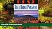 Must Have  Best of the Blue Ridge Parkway: The Ultimate Guide to the Parkway s Best Attractions