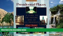 Big Deals  Presidential Places: A Guide to the Historic Sites of U.S. Presidents  Full Ebooks Best