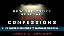 [READ] EBOOK How the Police Generate False Confessions: An Inside Look at the Interrogation Room