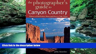 Big Deals  The Photographer s Guide to Canyon Country: Where to Find Perfect Shots and How to Take