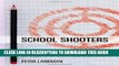 [FREE] EBOOK School Shooters: Understanding High School, College, and Adult Perpetrators ONLINE
