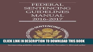 [FREE] EBOOK Federal Sentencing Guidelines 2016-2017 ONLINE COLLECTION