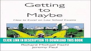 [READ] EBOOK Getting To Maybe: How to Excel on Law School Exams BEST COLLECTION