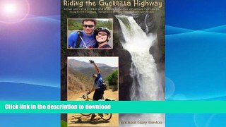 GET PDF  Riding the Guerrilla Highway: A True Story of a Brother and Sister s bicycle adventure