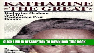 [PDF] Katharine the Great: Katharine Graham and Her Washington Post Empire Popular Online