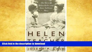 READ BOOK  Helen And Teacher: The Story Of Helen Keller And Anne Sullivan Macy (Radcliffe