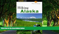 Big Deals  Hiking Alaska (State Hiking Series)  Full Read Most Wanted