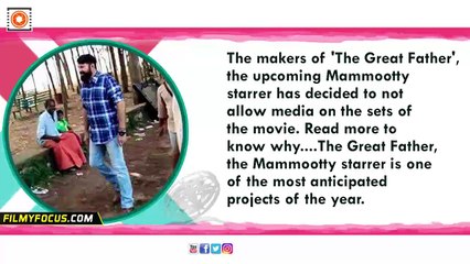 Mammootty's The Great Father Malayalam Movie  Is Media Banned On The Sets ? - Filmyfocus.com