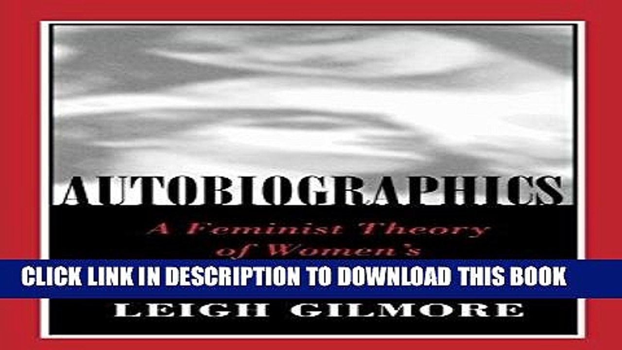 [PDF] Autobiographics: A Feminist Theory of Women s Self-Representation Popular Online