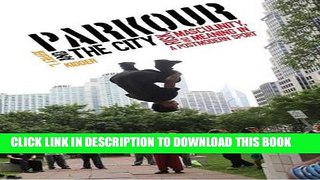 [PDF] Parkour and the City: Risk, Masculinity, and Meaning in a Postmodern Sport (Critical Issues