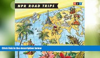 Big Deals  NPR Road Trips: Postcards from Around the Globe: Stories That Take You Away . . .  Full