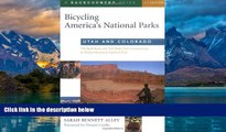 Big Deals  Bicycling America s National Parks: Utah and Colorado: The Best Road and Trail Rides