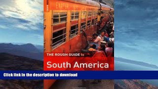 FAVORITE BOOK  The Rough Guide to South America (Rough Guide Travel Guides) FULL ONLINE
