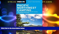 Big Deals  Moon Pacific Northwest Camping: The Complete Guide to Tent and RV Camping in Washington