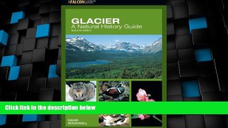 Big Deals  Glacier: A Natural History Guide, 2nd (Falcon Guide)  Full Read Best Seller