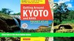 Must Have  Getting Around Kyoto and Nara: Pocket Atlas and Transportation Guide; Includes Nara,