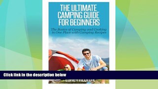 Big Deals  The Ultimate Camping Guide for Beginners: The Basics of Camping and Cooking in One