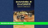 READ BOOK  Invisible Shores: South America FULL ONLINE
