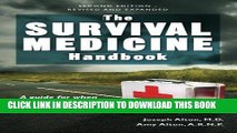 [PDF] The Survival Medicine Handbook: A Guide for When Help is Not on the Way Full Online