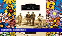 READ FULL  Nebraska s Cowboy Rail Line (Images of Rail)  READ Ebook Full Ebook