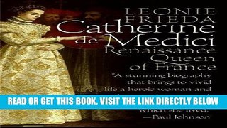 [EBOOK] DOWNLOAD Catherine de Medici: Renaissance Queen of France READ NOW