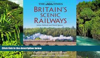 Must Have  The Times Britain s Scenic Railways: Exploring the Country By Rail From Cornwall to the