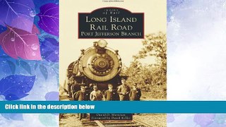 Big Deals  Long Island Rail Road: Port Jefferson Branch (Images of Rail)  Full Read Most Wanted