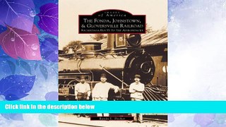 Must Have PDF  The Fonda, Johnstown   Gloversville Railroad: Sacandaga Route to the Adirondacks