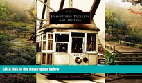 Must Have  Johnstown Trolleys and  Incline (PA) (Images of Rail)  READ Ebook Full Ebook