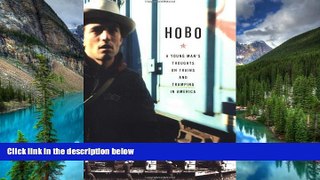 READ FULL  Hobo: A Young Man s Thoughts on Trains and Tramping in America  READ Ebook Full Ebook