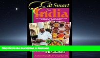 READ THE NEW BOOK Eat Smart in India: How to Decipher the Menu, Know the Market Foods   Embark on
