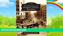 Books to Read  San Francisco s Market Street Railway  (CA)   (Images of Rail)  Full Ebooks Most