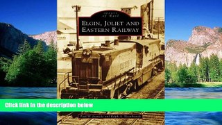 Must Have  Elgin, Joliet, and Eastern Railway (IL) (Images of Rail)  Premium PDF Online Audiobook