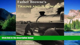 Must Have  Father Browne s Trains and Railways  READ Ebook Online Audiobook