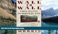 Books to Read  Wall to Wall: From Beijing to Berlin by Rail (Travel Library, Penguin)  Best Seller