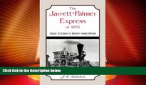 Big Deals  The Jarrett-Palmer Express of 1876, Coast to Coast in Eighty-Three Hours  Full Read