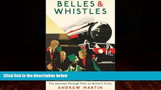 Books to Read  Belles and Whistles: Journeys Through Time on Britain s Trains  Full Ebooks Best