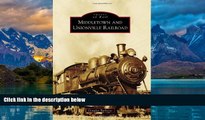 Big Deals  Middletown and Unionville Railroad (Images of Rail)  Full Ebooks Most Wanted