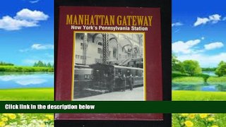 Big Deals  Manhattan Gateway: New York s Pennsylvania Station (Golden Years of Railroading)  Best