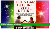 READ FULL  Retirement Planning | The Year Before You Retire - 5 Easy Steps to Accelerate Your