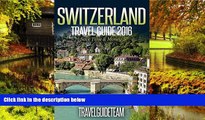READ FULL  Switzerland Travel Guide Tips   Advice For Long Vacations or Short Trips - Trip to