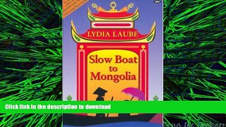 READ THE NEW BOOK Slow Boat to Mongolia READ EBOOK